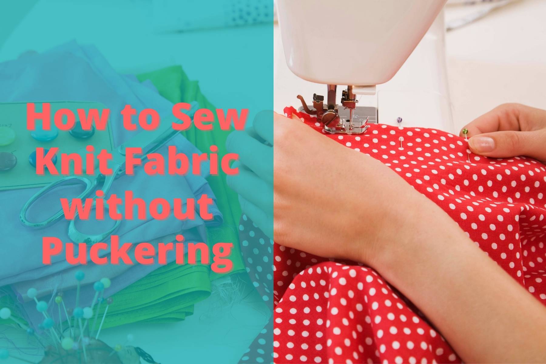 How To Sew Knit Fabric Without Puckering Sewing Knit