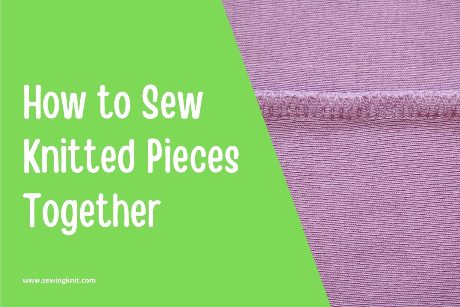 How To Sew Knitted Pieces Together Guide & Tips Sewing Knit